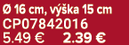  16 cm, v  ka 15 cm CP07842016 5.49 € 2.39 €