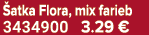  atka Flora, mix farieb 3434900 3.29 €
