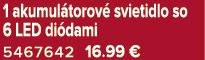 1 akumul torov svietidlo so 6 LED di dami 5467642 16.99﻿﻿ €