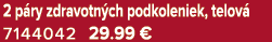 2 p ry zdravotn ch podkoleniek, telov 7144042 29.99 €