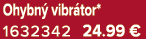 Ohybn vibr tor* 1632342 24.99 €