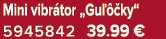 Mini vibr tor „Gu  ky“ 5945842 39.99 €