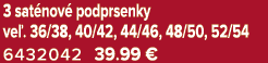 3 sat nov podprsenky ve . 36/38, 40/42, 44/46, 48/50, 52/54 6432042 39.99 € 