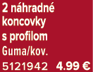 2 n hradn koncovky s profilom Guma/kov. 5121942 4.99﻿﻿ €