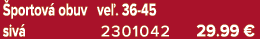  portov obuv ve . 36 45 siv  2301042 29.99﻿﻿ €