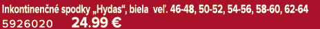 Inkontinen n spodky „Hydas“, biela ve . 46 48, 50 52, 54 56, 58 60, 62 64 5926020 24.99 €