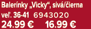 Baler nky „Vicky“, siv / ierna ve . 36 41 6943020 24.99 € 16.99 €