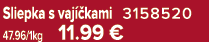 Sliepka s vaj kami 3158520 47.96/1kg 11.99 €