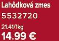 Lah dkov zmes 5532720 21.41/1kg 14.99 €