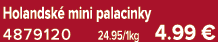 Holandsk mini palacinky 4879120 24.95/1kg 4.99 €