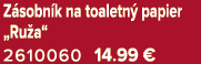 Z sobn k na toaletn papier „Ru a“ 2610060 14.99 €