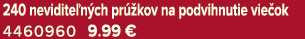 240 nevidite n ch pr kov na podvihnutie vie ok 4460960 9.99 €