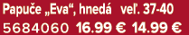 Papu e „Eva“, hned ve . 37 40 5684060 16.99 € 14.99 €