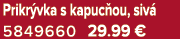 Prikr vka s kapuc ou, siv 5849660 29.99 €