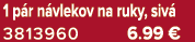 1 p r n vlekov na ruky, siv 3813960 6.99 €