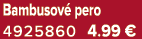 Bambusov pero 4925860 4.99 €