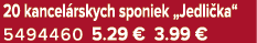20 kancel rskych sponiek „Jedli ka“ 5494460 5.29 € 3.99 €