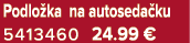 Podlo ka na autoseda ku 5413460 24.99 €