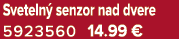 Sveteln senzor nad dvere 5923560 14.99 €