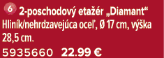 ￼2 poschodov eta  r „Diamant“ Hlin k/nehrdzavej ca oce ,   17 cm, v  ka 28,5 cm. 5935660 22.99 €