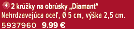 ￼2 kr ky na obr sky „Diamant“ Nehrdzavej ca oce ,   5 cm, v  ka 2,5 cm. 5937960 9.99 €