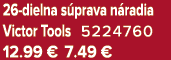 26 dielna s prava n radia Victor Tools 5224760 12.99 € 7.49 €