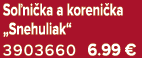So ni ka a koreni ka „Snehuliak“ 3903660 6.99 €