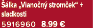  lka „Viano n  strom ek“ + sladkosti 5916960 8.99 €