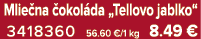 Mlie na okol da „Tellovo jablko“ 3418360 56.60 €/1 kg 8.49 €