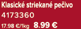 Klasick striekan  pe ivo 4173360 17.98 €/1kg 8.99 €