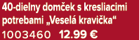 40 dielny dom ek s kresliacimi potrebami „Vesel kravi ka“ 1003460 12.99 €