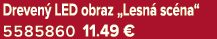 Dreven LED obraz „Lesn  sc na“ 5585860 11.49 €