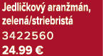Jedli kov aran m n, zelen /striebrist  3422560 24.99 €