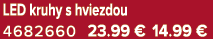 LED kruhy s hviezdou 4682660 23.99 € 14.99 €