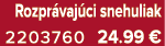 Rozpr vaj ci snehuliak 2203760 24.99 €