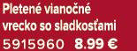Pleten viano n  vrecko so sladkos ami 5915960 8.99 €