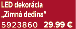 LED dekor cia „Zimn dedina“ 5923860 29.99 €