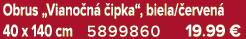 Obrus „Viano n  ipka“, biela/ erven  40 x 140 cm 5899860 19.99 €