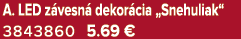 A. LED z vesn dekor cia „Snehuliak“ 3843860 5.69 €