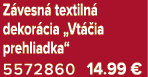 Z vesn textiln  dekor cia „Vt  ia prehliadka“ 5572860 14.99 €