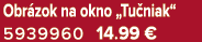 Obr zok na okno „Tu niak“ 5939960 14.99 €