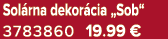 Sol rna dekor cia „Sob“ 3783860 19.99 €