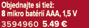 Objednajte si tie : 8 mikro bat ri AAA, 1,5 V 3594960 5.49﻿﻿ €