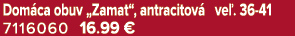 Dom ca obuv „Zamat“, antracitov ve . 36 41 7116060 16.99 €