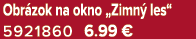 Obr zok na okno „Zimn les“ 5921860 6.99 €