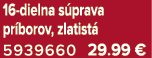16 dielna s prava pr borov, zlatist 5939660 29.99 €