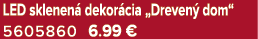 LED sklenen dekor cia „Dreven  dom“ 5605860 6.99 €