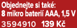 Objednejte si tak : 8 mikro bateri AAA, 1,5 V 3594910 139 K 