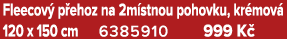 Fleecov p ehoz na 2m stnou pohovku, kr mov  120 x 150 cm 6385910 999 K 