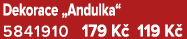 Dekorace „Andulka“ 5841910 179 K 119 K 